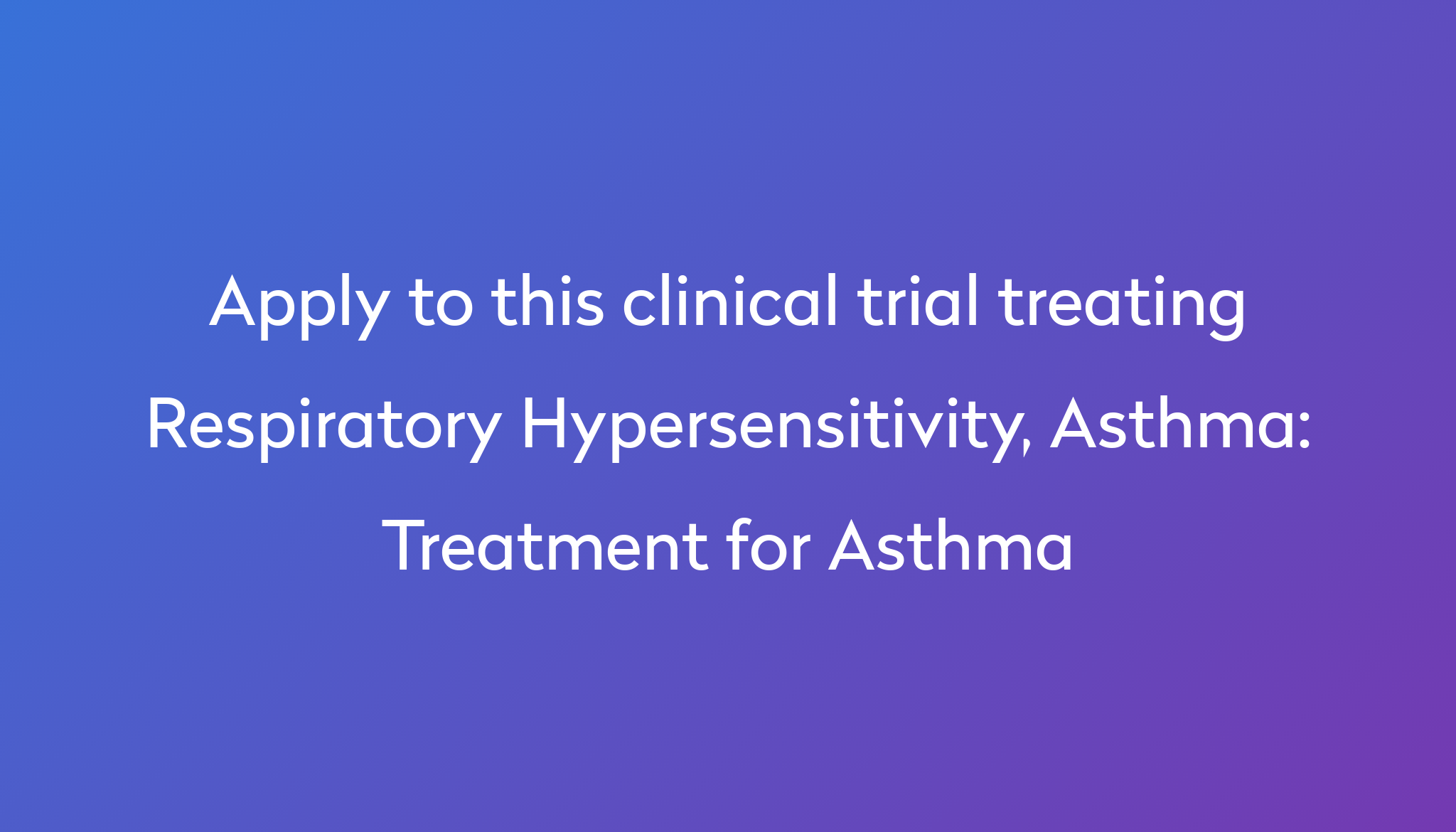 Treatment For Asthma Clinical Trial 2022 | Power